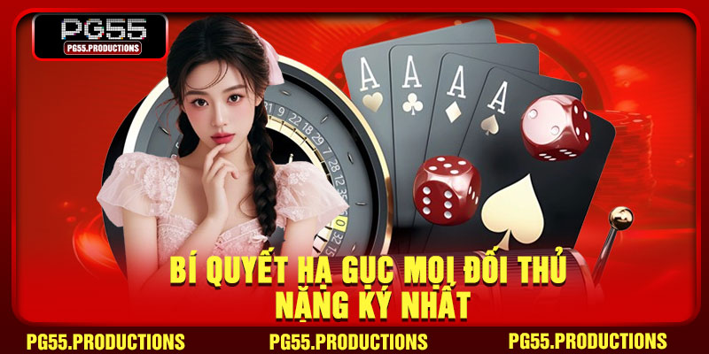 Bí quyết hạ gục mọi đối thủ nặng ký nhất