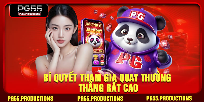 Bí quyết tham gia quay thưởng thắng rất cao