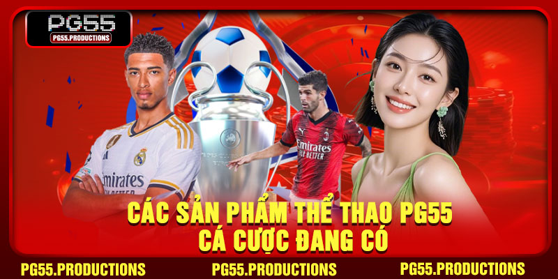 Các sản phẩm thể thao PG55 cá cược đang có