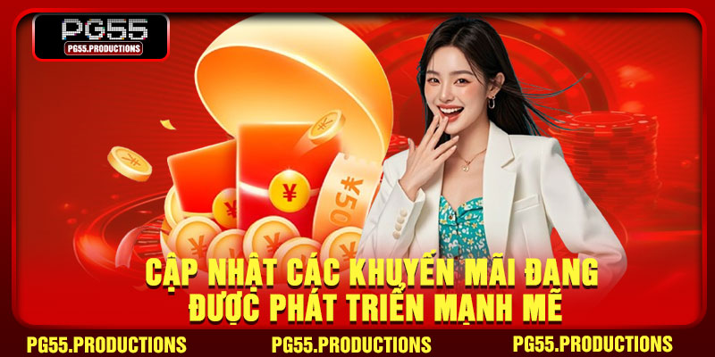 Cập nhật các khuyến mãi đang được phát triển mạnh mẽ
