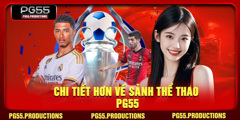 Chi tiết hơn về sảnh thể thao PG55