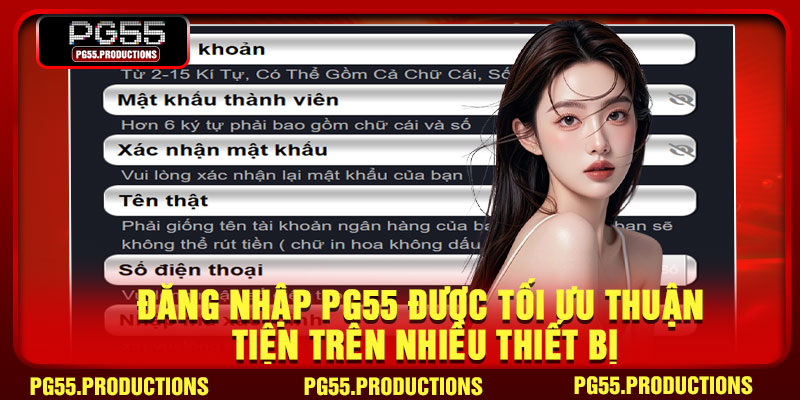 Đăng nhập PG55 được tối ưu thuận tiện trên nhiều thiết bị