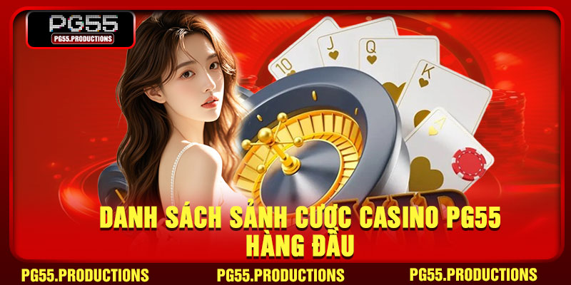 Danh sách sảnh cược casino PG55 hàng đầu