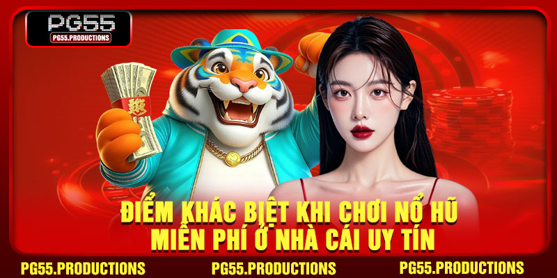 Điểm khác biệt khi chơi nổ hũ miễn phí ở nhà cái uy tín
