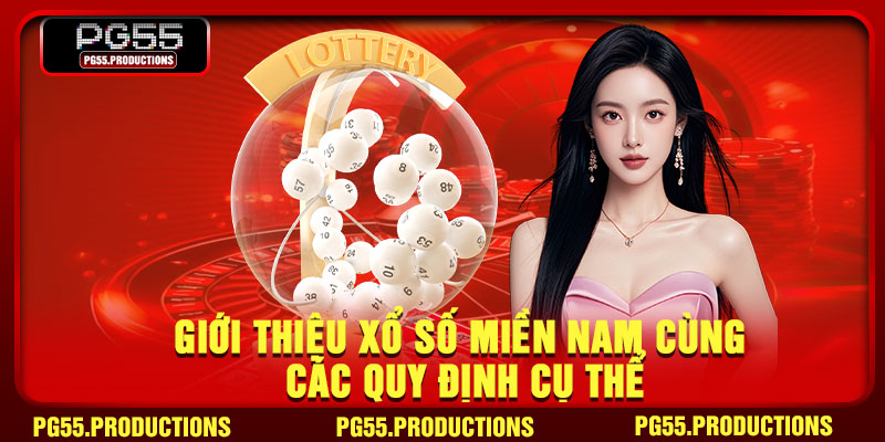 Giới thiệu xổ số miền Nam cùng các quy định cụ thể