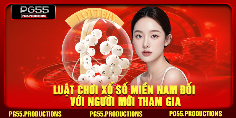 Luật chơi xổ số miền Nam đối với người mới tham gia