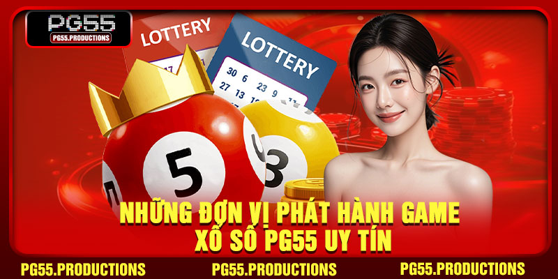 Những đơn vị phát hành game xổ số pg55 uy tín