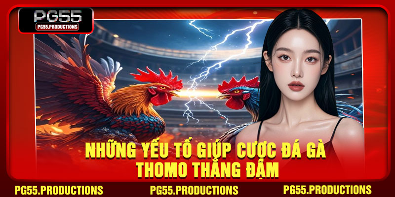 Những yếu tố giúp cược đá gà Thomo thắng đậm