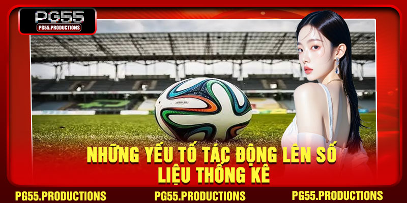 Những yếu tố tác động lên số liệu thống kê