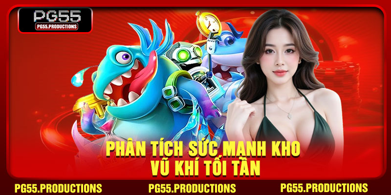 Phân tích sức mạnh kho vũ khí tối tân