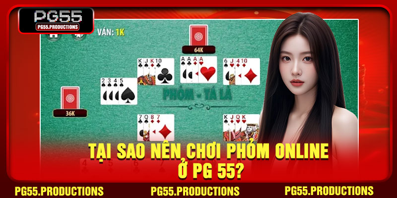 Tại sao nên chơi phỏm online ở PG 55?