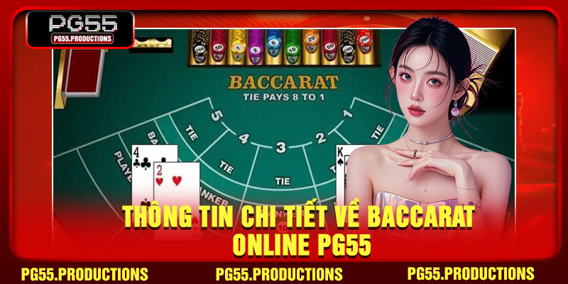 Thông tin chi tiết về baccarat online PG55